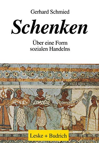 Schenken: Über eine Form sozialen Handelns von VS Verlag für Sozialwissenschaften