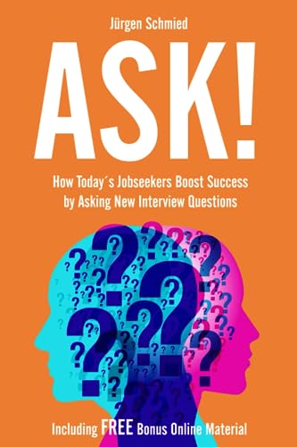 ASK!: How Today´s Jobseekers Boost Success by Asking New Interview Questions.
