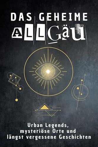 Das geheime Allgäu: Urban Legends, mysteriöse Orte und längst vergessene Geschichten. Geschenk für Fans von Grusel und Mystery, Halloween, True Crime, Reise von FlipFlop