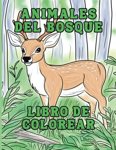 Animales del Bosque Libro de Colorear: Un Libro de Colorear Divertido y Relajante con Adorables Animales del Bosque para Niños y Niñas von Independently published