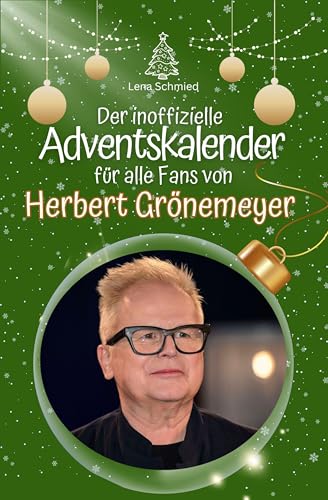 Der inoffizielle Adventskalender für alle Fans von Herbert Grönemeyer - 2024 Der inoffizielle Adventskalender für alle Fans von Herbert Grönemeyer - 2024