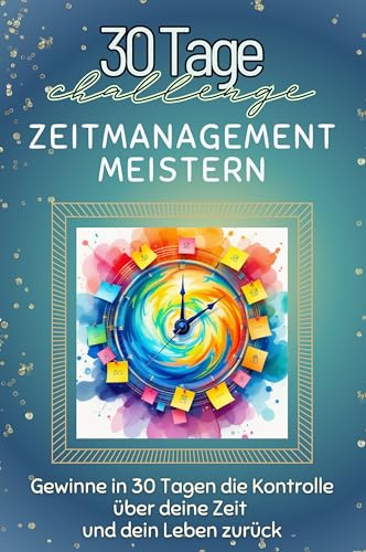 Zeitmanagement meistern - Das perfekte Geschenk für Weihnachten und Geburtstag und jeden Anlass: Gewinne in 30 Tagen die Kontrolle über deine Zeit und dein Leben zurück von FlipFlop