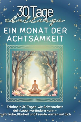 Ein Monat der Achtsamkeit: Erfahre in 30 Tagen, wie Achtsamkeit dein Leben verändern kann ¿ mehr Ruhe, Klarheit und Freude warten auf dich von FlipFlop
