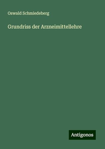 Grundriss der Arzneimittellehre von Antigonos Verlag