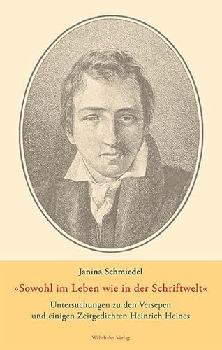 'Sowohl im Leben wie in der Schriftwelt': Untersuchungen zu den Versepen und einigen Zeitgedichten Heinrich Heines