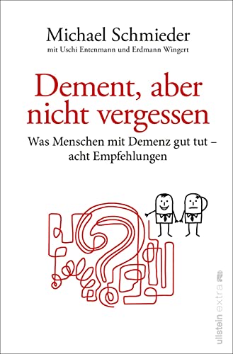 Dement, aber nicht vergessen: Was Menschen mit Demenz gut tut – acht Empfehlungen | Eine Anleitung für Angehörige und Pflegekräfte von Ullstein Paperback