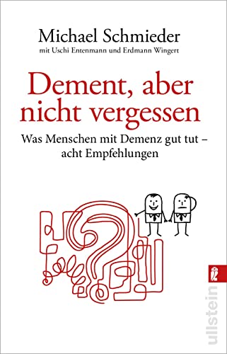 Dement, aber nicht vergessen: Was Menschen mit Demenz gut tut – acht Empfehlungen | Eine Anleitung für Angehörige und Pflegekräfte von ULLSTEIN TASCHENBUCH