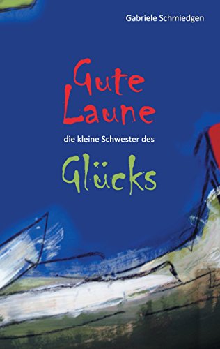 Gute Laune - die kleine Schwester des Glücks von Books on Demand