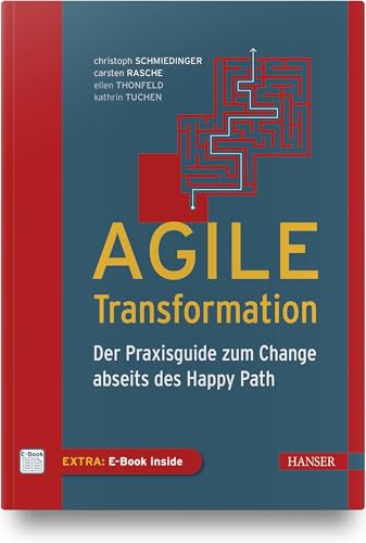 Agile Transformation: Der Praxisguide zum Change abseits des Happy Path von Hanser, Carl GmbH + Co.