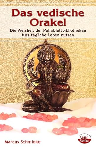 Das vedische Orakel: Die Weisheit der Palmblattbibliotheken fürs tägliche Leben nutzen