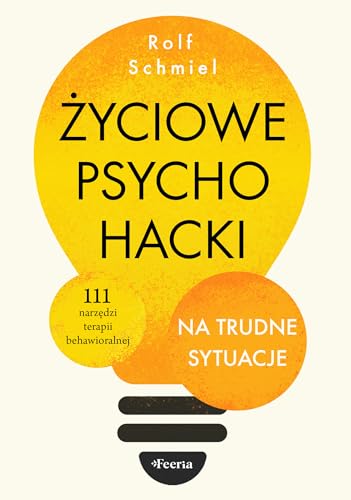 Życiowe psychohacki na trudne sytuacje von Feeria