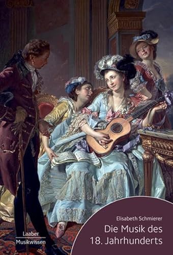 Die Musik des 18. Jahrhunderts (Epochen der Musik: In 7 Bänden)