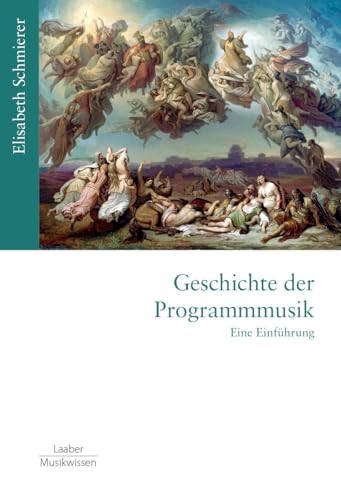 Geschichte der Programmmusik: Eine Einführung (Gattungen der Musik: In 15 Bänden)