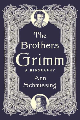 The Brothers Grimm: A Biography von Yale University Press