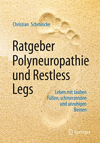 Ratgeber Polyneuropathie und Restless Legs: Leben mit tauben Füßen, schmerzenden und unruhigen Beinen von Springer
