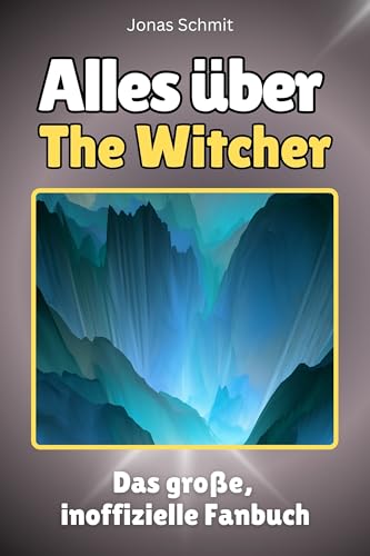 Alles über The Witcher - Hochwertige Hardcover-Ausgabe - das perfekte Geschenk: Das große, inoffizielle Fanbuch von FlipFlop