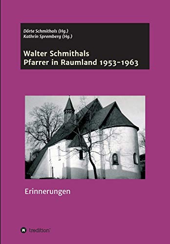 Walter Schmithals: Pfarrer in Raumland 1953-1963 von tredition