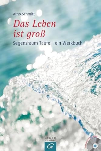 Das Leben ist groß: Segensraum Taufe - ein Werkbuch. Mit CD-ROM
