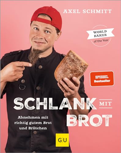 Schlank mit Brot: Abnehmen mit richtig gutem Brot und Brötchen (Gräfe und Unzer Einzeltitel)