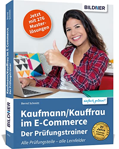 Kaufmann/Kauffrau im E-Commerce – der Prüfungstrainer: Der optimale Trainer für alle drei Teile Ihrer Abschlussprüfung! von BILDNER Verlag