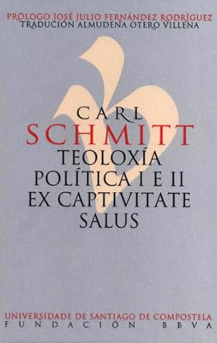Carl Schmitt. Teoloxía Política I e II: Ex Captivitate Salus Carl Schmitt. Teoloxía Política I e II: Ex Captivitate Salus von UNIVERSIDAD DE SANTIAGO