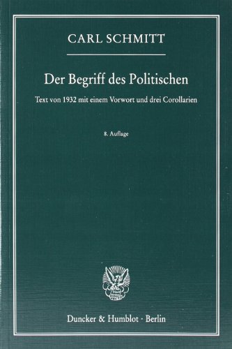 Der Begriff des Politischen.: Text von 1932 mit einem Vorwort und drei Corollarien. Der Begriff des Politischen.: Text von 1932 mit einem Vorwort und drei Corollarien.