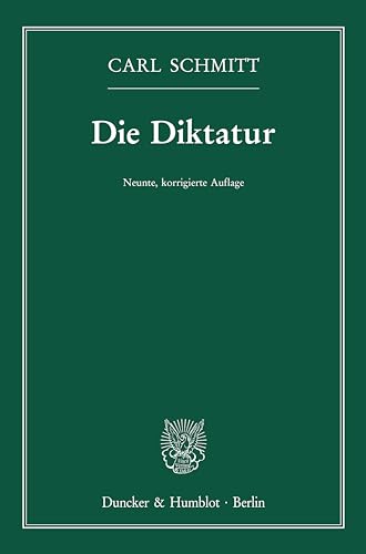 Die Diktatur.: Von den Anfängen des modernen Souveränitätsgedankens bis zum proletarischen Klassenkampf.: Neunte, korrigierte Auflage. von Duncker & Humblot