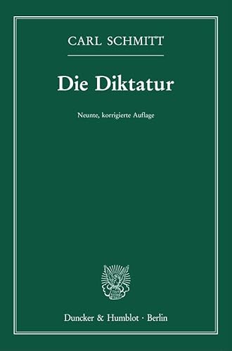 Die Diktatur.: Von den Anfängen des modernen Souveränitätsgedankens bis zum proletarischen Klassenkampf.: Neunte, korrigierte Auflage. von Duncker & Humblot