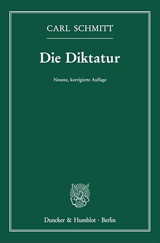 Die Diktatur.: Von den Anfängen des modernen Souveränitätsgedankens bis zum proletarischen Klassenkampf.: Neunte, korrigierte Auflage. Die Diktatur.: Von den Anfängen des modernen Souveränitätsgedankens bis zum proletarischen Klassenkampf.: Neunte, korrigierte Auflage.