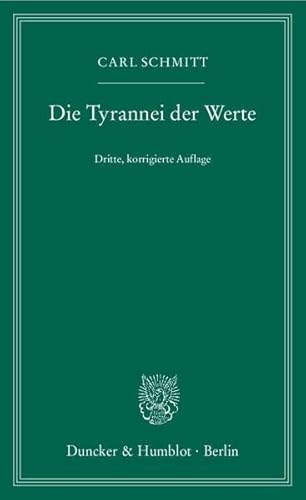 Die Tyrannei der Werte.: Nachwort: Schönberger, Christoph Die Tyrannei der Werte.: Nachwort: Schönberger, Christoph
