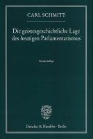 Die geistesgeschichtliche Lage des heutigen Parlamentarismus. Die geistesgeschichtliche Lage des heutigen Parlamentarismus.