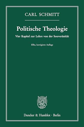 Politische Theologie.: Vier Kapitel zur Lehre von der Souveränität. von Duncker & Humblot GmbH