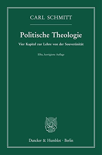 Politische Theologie.: Vier Kapitel zur Lehre von der Souveränität. von Duncker & Humblot GmbH