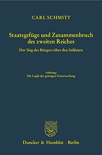Staatsgefüge und Zusammenbruch des zweiten Reiches.: Der Sieg des Bürgers über den Soldaten. Hrsg., mit einem Vorwort und mit Anmerkungen versehen von ... Anhang: Die Logik der geistigen Unterwerfung. Staatsgefüge und Zusammenbruch des zweiten Reiches.: Der Sieg des Bürgers über den Soldaten. Hrsg., mit einem Vorwort und mit Anmerkungen versehen von ... Anhang: Die Logik der geistigen Unterwerfung.