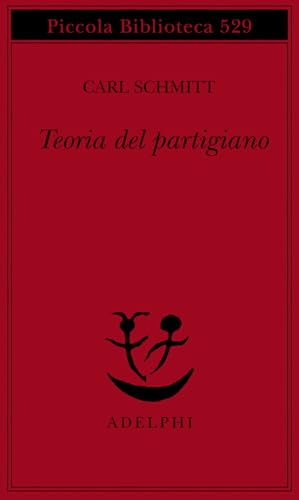Teoria del partigiano. Integrazione al concetto del politico (Piccola biblioteca Adelphi) von PICCOLA BIBLIOTECA ADELPHI