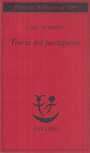 Teoria del partigiano. Integrazione al concetto del politico (Piccola biblioteca Adelphi)