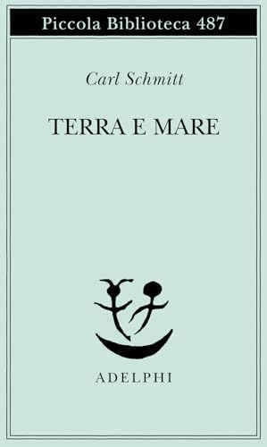 Terra e mare. Una riflessione sulla storia del mondo (Piccola biblioteca Adelphi) von Adelphi