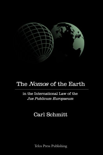 The Nomos of the Earth in the International Law of Jus Publicum Europaeum: In the International Law of the Jus Publicum Europaeum