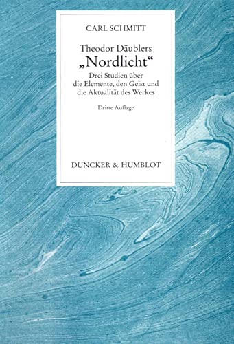 Theodor Däublers "Nordlicht".: Drei Studien über die Elemente, den Geist und die Aktualität des Werkes. Theodor Däublers "Nordlicht".: Drei Studien über die Elemente, den Geist und die Aktualität des Werkes.