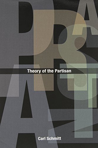 Theory of the Partisan: Intermediate Commentary on the Concept of the Political Theory of the Partisan: Intermediate Commentary on the Concept of the Political