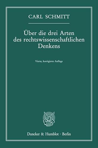 Über die drei Arten des rechtswissenschaftlichen Denkens.: Vierte, korrigierte Auflage. von Duncker & Humblot