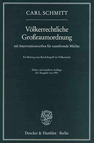 Völkerrechtliche Großraumordnung: mit Interventionsverbot für raumfremde Mächte. Ein Beitrag zum Reichsbegriff im Völkerrecht.