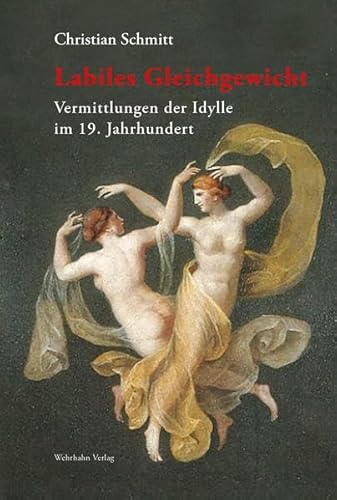 Labiles Gleichgewicht: Vermittlungen der Idylle im 19. Jahrhundert