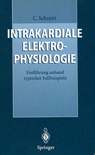 Intrakardiale Elektrophysiologie: Einführung anhand typischer Fallbeispiele von Springer