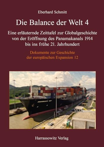 Die Balance der Welt 4: Eine erläuternde Zeittafel zur Globalgeschichte von der Eröffnung des Panamakanals 1914 bis ins frühe 21. Jahrhundert (Dokumente zur Geschichte der europäischen Expansion)