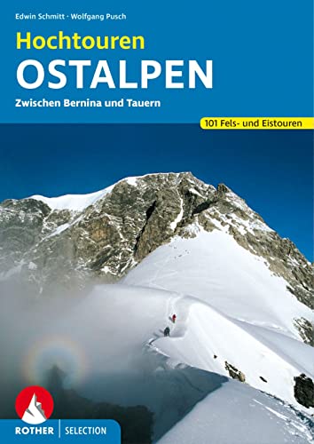 Hochtouren Ostalpen: 100 Fels- und Eistouren zwischen Bernina und Tauern (Rother Selection) von Bergverlag Rother