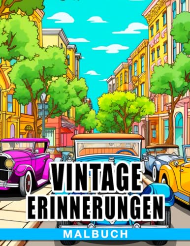 Vintage Erinnerungen Malbuch: Nostalgisches Ausmalabenteuer für Jugendliche - Entdecke die Magie der Vergangenheit wieder