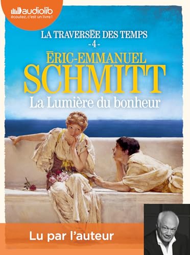 La Lumière du bonheur - La Traversée des temps, tome 4: Livre audio 2 CD MP3 von AUDIOLIB