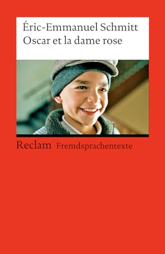 Oscar et la dame rose. Französischer Text mit deutschen Worterklärungen. B1 (GER): Schmitt, Éric-Emmanuel – Originalversion mit Erläuterungen – 9128 (Reclams Universal-Bibliothek)