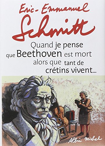 Quand Je Pense Que Beethoven Est Mort Alors Que Tant de Crétins Vivent... Suivi de Kiki Van Beethove: Suivi de Kiki Van Beethoven Quand Je Pense Que Beethoven Est Mort Alors Que Tant de Crétins Vivent... Suivi de Kiki Van Beethove: Suivi de Kiki Van Beethoven von ALBIN MICHEL